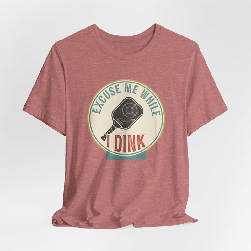 Excuse Me While I Dink (Vintage Badge)