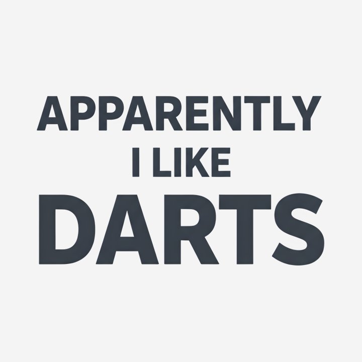Apparently I Like Darts design close-up